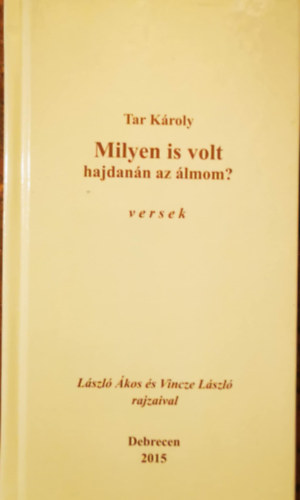 Tar K�roly - Milyen is volt hajdan�n az �lmom?