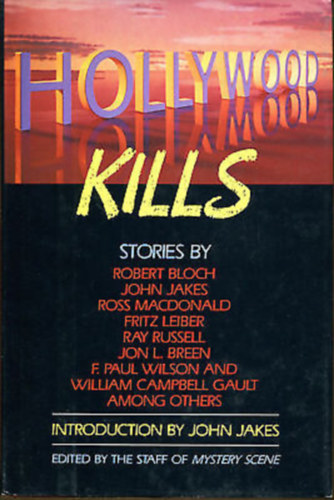 John Jakes, Ross MacDonald, Fritz Leiber, Ray Russell, Jon L. Breen, F. Paul Wilson, William Campbell Gault Robert Bloch - Hollywood Kills