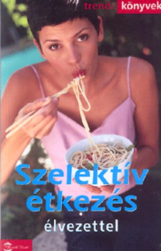 Zsolnai Margit - Szelektv tkezs lvezettel