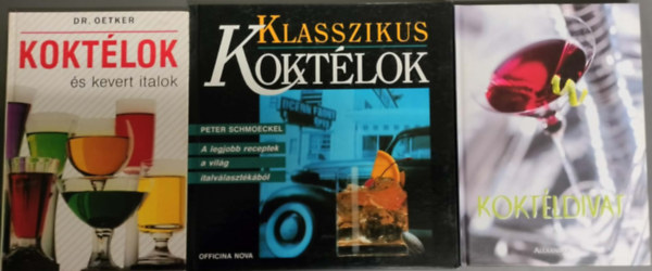 Klasszikus kokt�lok (A legjobb receptek a vil�g italv�laszt�k�b�l + Kokt�lok �s kevert italok + Kokt�ldivat 3m� egy csomagban