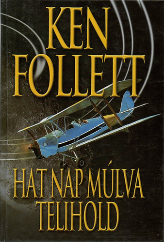 Ken Follett - Hat nap múlva telihold