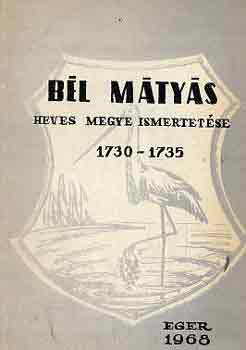 BÉl Mátyás - Heves megye ismertetése 1730-1735