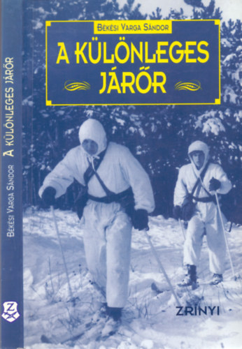 Békési Varga Sándor - A különleges járőr