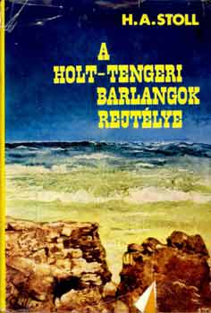 H.A. Stoll - A holt-tengeri barlangok rejtélye
