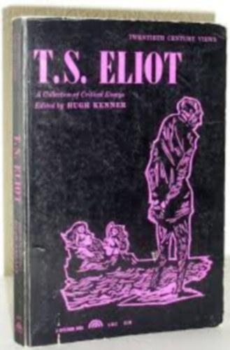 T. S. Eliot Hugh Kenner Wyndham Lewis Elizabeth Sewell - T. S. Eliot