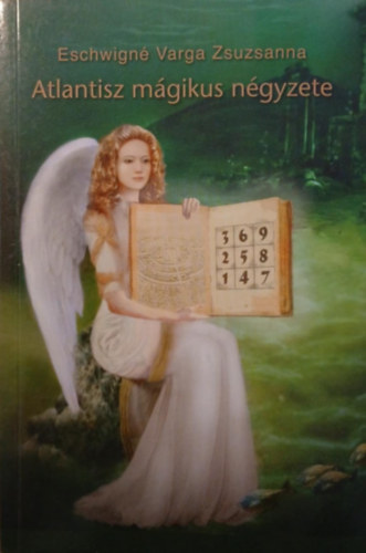 Eschwign� Varga Zsuzsanna - Atlantisz m�gikus n�gyzete