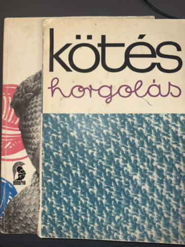 Sárközi Helga, Halász Lászlóné, Katona Gyuláné - 2 db kötéssel kapcsolatos mű: Kötés-Horgolás + Kötött és horgolt gyermekdivat
