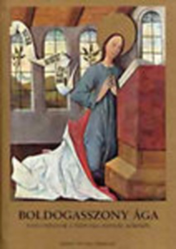 Erdlyi Zsuzsanna  (szerk.) - Boldogasszony ga (Tanulmnyok a npi vallsossg krbl)