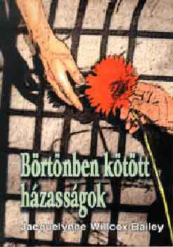 Jacquelynne Willcox-Bailey - Börtönben kötött házasságok