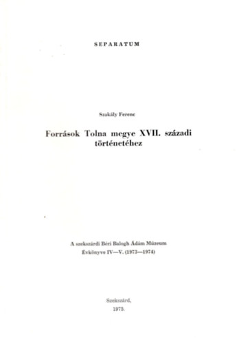 Szakly Ferenc - Forrsok Tolna megye XVII. szzadi trtnethez - Klnlenyomat