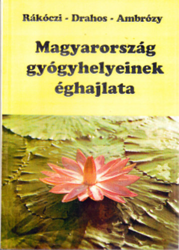 Rkczy Ferenc; Drahos gnes; Ambrzi Pl - Magyarorszg gygyhelyeinek ghajlata