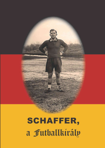 R�zsaligeti L�szl� - Schaffer, a futballkir�ly