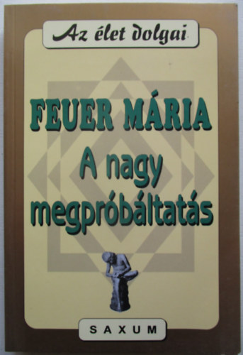 Feuer Mária - A nagy megpróbáltatás