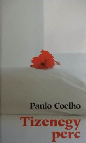 Nagy Viktória Paulo Coelho (ford.) - Tizenegy perc (Onze minutos) - Nagy Viktória fordításában; keménytáblás