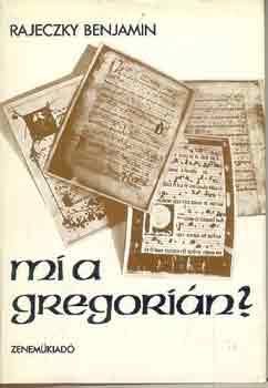 Rajeczky Benjamin - Mi a gregori�n?