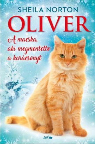 Sheila Norton - Oliver - A Macska, Aki Megmentette a Kar�csonyt