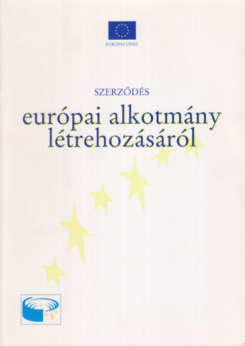 Eurpai Kzssgek - Szerzds eurpai alkotmny ltrehozsrl