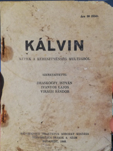 Drask�czy Istv�n - K�lvin K�pek a kereszt�nys�g m�ltj�b�l