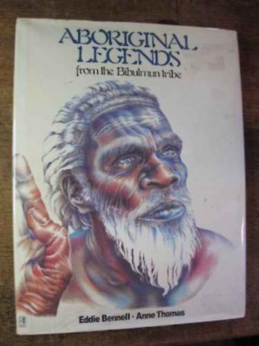 Anne Thomas Eddie Bennell - Aboriginal Legends from the Bibulmun Tribe