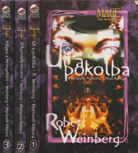 Robert Weinberg - Horizont-háború I-III. (I.:Út a pokolba - II.: A harmónia mestere - III.: Háború a mennyekben)