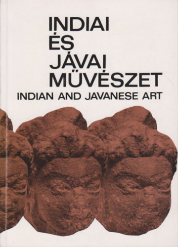 Hopp Ferenc Kelet-zsiai Mz. - Indiai s jvai mvszet-Indian and javanese art (katalgus)