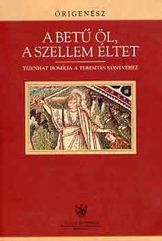 Órigenész - A betű öl, a szellem éltet