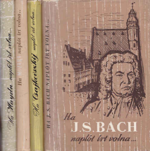 Vigh Jenő Hammerschlag János - 4 db zsebkönyv: Ha J. S. Bach naplót írt volna... + Ha Csajkovszkij naplót írt volna... + Ha Mozart naplót írt volna... + Ha Haydn naplót írt volna...