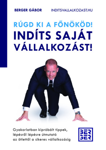 Berger Gbor - Rgd ki a fnkd! Indts sajt vllalkozst!