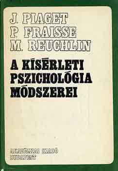 Piaget-Fraisse-Reuchlin - A k�s�rleti pszichol�gia m�dszerei