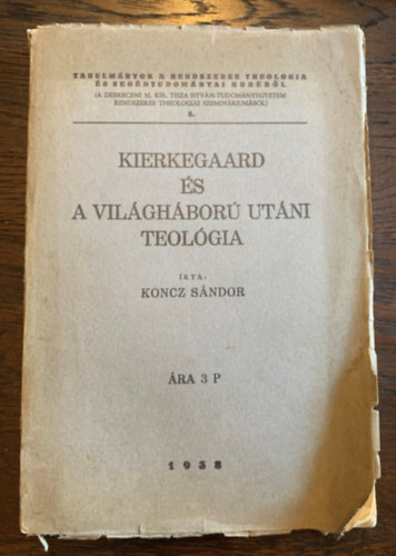 Koncz Sndor - Kierkegaard s a vilghbor utni teolgia