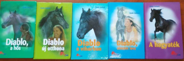 Gabi Adam - 5db Diablo(PonyClub) knyv: Diablo, lmaim lova, Diablo j otthona, Diablo a viharban, Diablo, a hs,A hagyatk