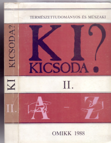 Szerkesztette: Szluka Emil s Schneider Lszl - Termszettudomnyos s mszaki Ki kicsoda? II. ktet - Plyakpek magyar s magyar szrmazs termszettudomnyos s mszaki szakemberekrl, kortrsainkrl