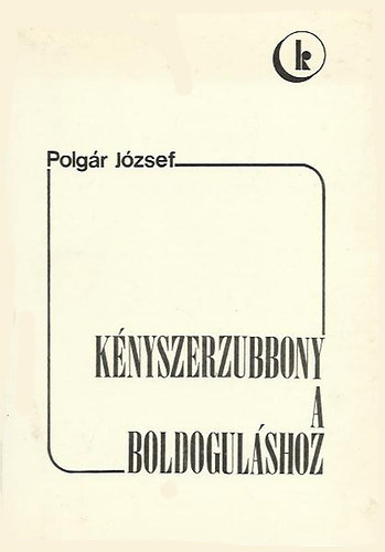 Polgr Jzsef - Knyszerzubbony a boldogulshoz