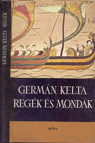 Graf.: Csillag Vera Szerk.: Trencsnyi-Waldapfel Imre; Dmtr Tekla - Germn, kelta regk s mondk