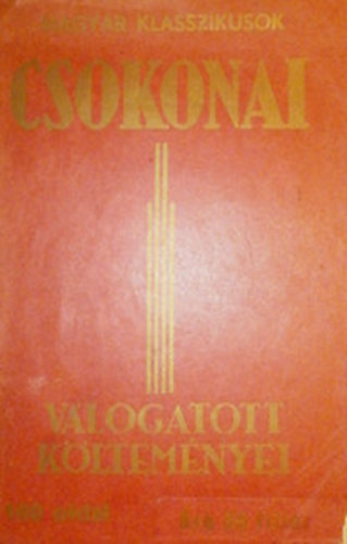 Juh�sz G�za  (szerk.) - Csokonai v�logatott k�ltem�nyei (Magyar Klasszikusok)