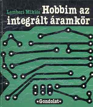 Lambert Mikl�s - Hobbim az integr�lt �ramk�r