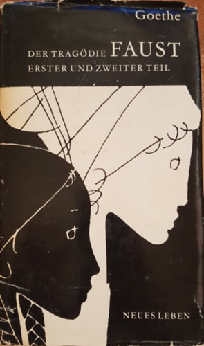 Goethe - Faust: Der Trag�die erster und zweiter Teil.