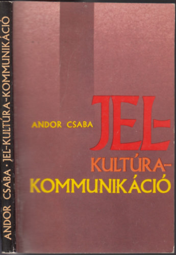 Andor Csaba - Jel-Kult�ra-Kommunik�ci� - Interdiszciplin�ris szempontok a kult�rakutat�sban