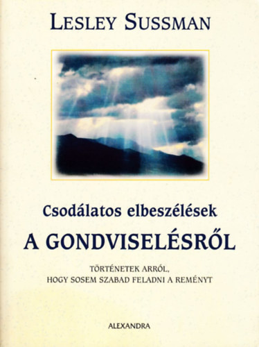 Lesley Sussman - Csodlatos elbeszlsek a Gondviselsrl