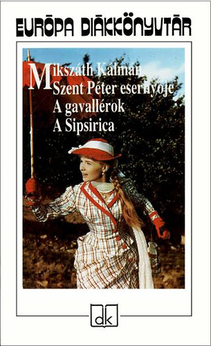 Miksz�th K�lm�n - Szent P�ter eserny�je - A gavall�rok - A Sipsirica - Eur�pa Di�kk�nyvt�r
