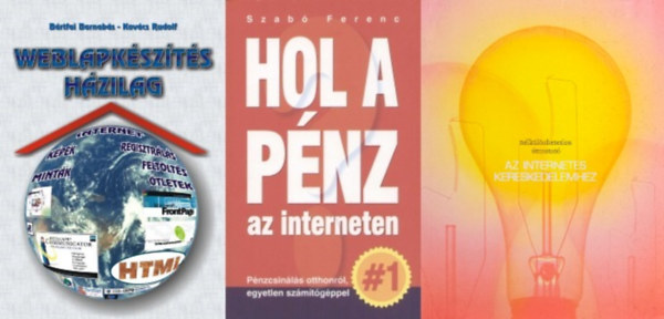 Matt Haig, Brtfai Barnabs-Kovcs Rudolf, Szab Ferenc - 3 m az internetes pnzcsinlsrl: Weblapkszts hzilag + Hol a pnz az interneten? - Pnzcsinls otthonrl, egyetlen szmtgppel + Online stratgia kialaktsa - A sikeres menedzsment kulcsa...