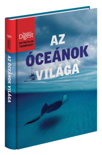 Az óceánok világa (Reader's Digest) - Határtalan természet
