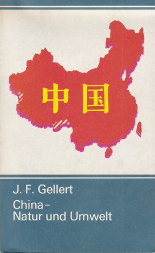 J. F. Gellert - China - Natur und Umwelt (K�na - n�met nyelv�)
