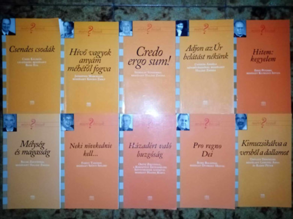 Jankovics Marcell, Szokolay Sándor, Császár Angéla, Erdő Péter, Dr. Balogh Zoltán, Fabiny Tamás, Osztie Zoltán, Gryllus Dániel Cseri Kálmán - "Miért hiszek?" teológiai könyvcsomag (10db) Csendes csodák/ Hívő vagyok anyám méhétől fogva / Credo ergo sum! / Adjon az Úr belátást nékünk / Hitem: kegyelem / Mélység és magasság / Neki növekednie kell... / Hazádért való buzg