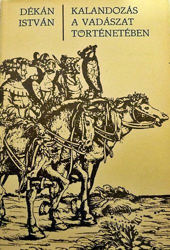 Szerz� D�k�n Istv�n Szerkeszt� H�rs Mih�ly D�k�n Istv�nn� Fot�zta Baranyai L�szl� Borb�ly J�nos Nagygy�rgy S�ndor Szidnay L�szl� - Kalandoz�s a vad�szat t�rt�net�ben    - Ragadoz�k vad�szata -  Szarvasvad�szat - Az els� vad�szt�rsas�g megalak�t�sa - �kori vad�szatok - Az �smagyarok nyom�ban