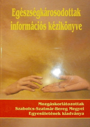 Dr. Barta Krisztina  (szerk.) - Egszsgkrosodottak informcis kziknyve