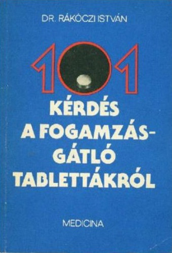 Dr. Rkczi Istvn - 101 krds a fogamzsgtl tablettkrl