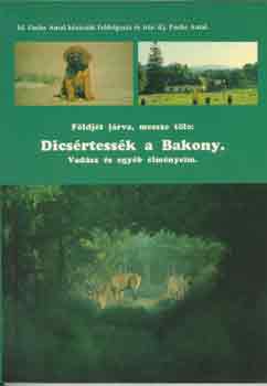 Ifj. Fuchs Antal - Dics�rtess�k a Bakony.