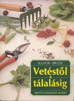 Sulyok-Siklós - Vetéstől a tálalásig