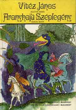 Vitéz János-Aranyhajú széplegény (magyar és román mesék)